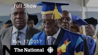 The National for Friday November 17, 2017 - Mugabe, NAFTA, guns & gangs