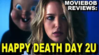 MovieBob Reviews: Happy Death Day 2U