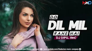 Do Dil Mil Rahe Hain | Remix | DJ REMIX EDM | Pardes | Hindustan music company