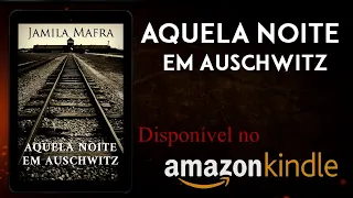 Book Trailer de 'Aquela Noite em Auschwitz' da autora Jamila Mafra