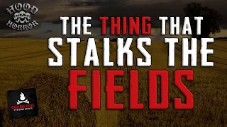 "The Thing That Stalks the Fields" Creepypasta 🧱 Hood Horror (Scary Horror Stories Audiobook)