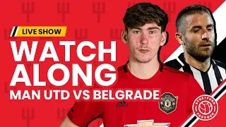 Manchester United vs Partizan Belgrade | Live Watchalong