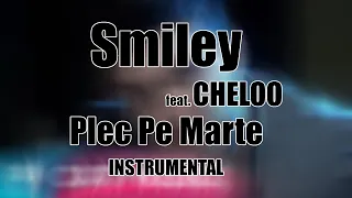Smiley feat. Cheloo - Plec pe Marte [INSTRUMENTAL]