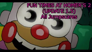 Fun Times at Homer's 2(Update 1.5) - All Jumpscares.