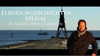 Elbdeichgeschichten Spezial - Zehn Fakten über Cuxhaven!
