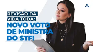 Revisão da Vida Toda: voto de Rosa Weber vai mudar o jogo no STF?