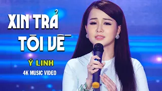 Xin Trả Tôi Về - Ý Linh (Thần Tượng Bolero 2017) | 4K MUSIC VIDEO OFFICIAL