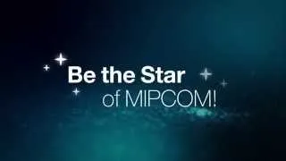 Be the Star of MIPCOM!