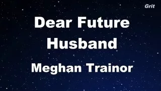 Dear Future Husband - Meghan Trainor Karaoke 【No Guide Melody】Instrumental