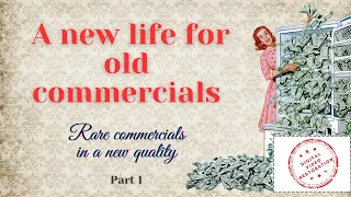 A new life for old commercials / Rare commercials in a new quality / Part 1