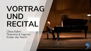 Claus Kühnl: Thanatos & Hypnos: Kinder der Nacht / Vortrag und Recital | Dr. Hoch's Konservatorium