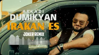 Arkadi Dumikyan - IRAKAN ES (Joker Remix)