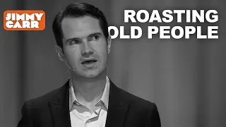 Jimmy Carr Roasting Old People | Jimmy Carr