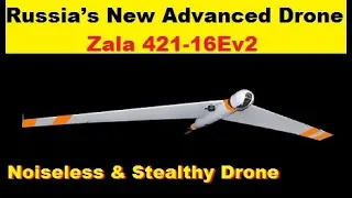 Russia’s New Advanced Drone Zala 421-16Ev2, Noiseless Drone