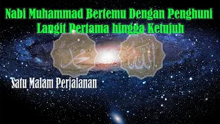 Perjalanan Nabi Muhammad ke Langit ke 7 I Bertemu dengan Penghuni Langit |Isra' Mi'raj