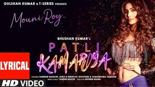 #moniroy Patli Kamariya Lyrical Song|Mouni Roy|Tanishk Bagchi|SukhE|Parampara|Tandon ArvindrBhushanK