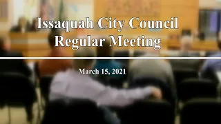 Issaquah City Council Meeting - March 15, 2021