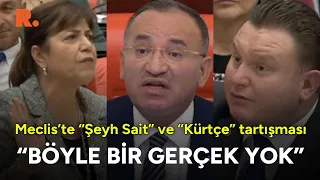 Meclis'te "Şeyh Sait" ve "Kürtçe" tartışması! "Böyle bir gerçek yok"