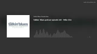 Talkin’ Blues podcast episode 244 - Mike Zito