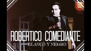 ROBERTICO COMEDIANTE BLANCO Y NEGRO