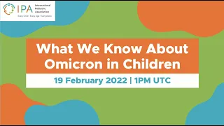 IPA Webinar on What We Know About Omicron in Children