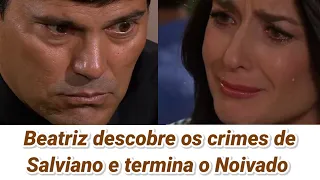 BEATRIZ DESCOBRE OS CRIMES DE SALVIANO E TERMINA NOIVADO - Amores Verdadeiros!