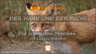 3/4 Der Hahn und der Fuchs 🎧📖 Hörbuch zum Einschlafen von Ludwig Bechstein (Märchen)