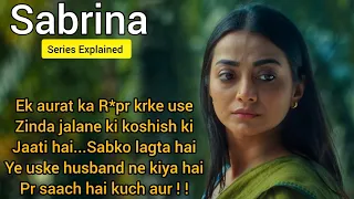 Sabrina (2022)Hoichoi বাংলা সিরিজ হিন্দিতে ব্যাখ্যা করা হয়েছে/একটি মহিলাকে আর*পেড করা হয়েছে এবং পোড়ানোর চেষ্টা করেছে কে?