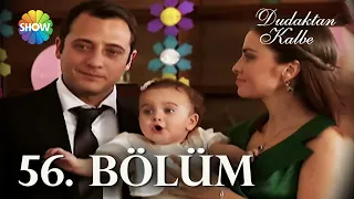 Dudaktan Kalbe 56. Bölüm | FULL BÖLÜM