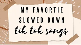 my favorite slowed down tiktok songs :)
