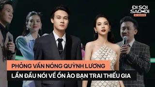 Phỏng vấn nóng: Quỳnh Lương lần đầu chia sẻ về ồn ào bạn trai thiếu gia | Đi Soi Sao Đi