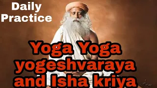 Yoga Yoga Yogeshvaraya and Isha kriya | Daily Guided Meditation by Sadhguru || Increase Samath prana