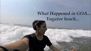 What Happened In Goa | Vagator Beach | Varsha Vlogs