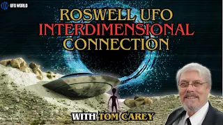 Podcast: Tom Carey on New Roswell Witnesses & Interdimensional Links