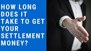 How Long Does It Take to Get Your Settlement Money?