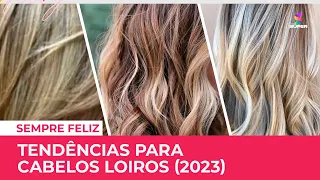 Tendências para cabelos loiros em 2023 | SEMPRE FELIZ