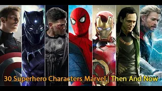 30 Superhero Characters Marvel | Then And Now | 2021