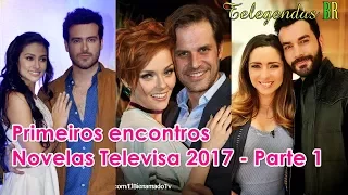 Primeiros encontros casais novelas da Televisa 2017 (parte 1)