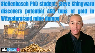 Stellenbosch PhD student, Steve Chingwaru discovers potential 460 tonnes of gold in Wits mine dumps