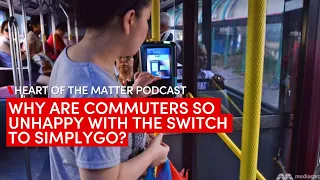 Why are commuters unhappy over the SimplyGo switch? | Heart of the Matter podcast