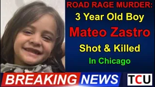 ROAD RAGE MURDER: 3 Year Old Boy - Mateo Zastro - Shot & Killed In Chicago Road Rage Incident