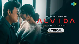Adnan Sami - Alvida | Lyrical Video | Sarah Khatri | Kausar Munir | Ritika Bajaj | Aditya Dev