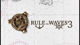 Rule the Waves 3. Обзор-гайд для новичков.