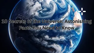 10 secrets of the universe astonishing facts you need to know 1