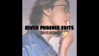 River Phoenix edits