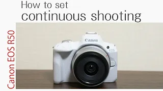 How to set Canon EOS R50 continuous shooting