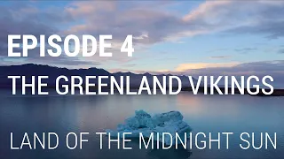 4. Les Vikings du Groenland - Terre du Soleil de minuit