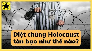 Cuộc diệt chủng Holocaust đã diễn ra như thế nào?