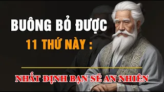 BUÔNG BỎ được 11 thứ này. Chắc chẵn bạn sẽ AN NHIÊN - Sổ Tay Tri Thứ