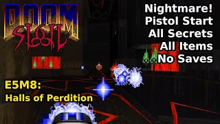 SIGIL - E5M8: Halls of Perdition (Nightmare! 100% Secrets + Items)